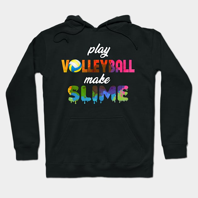 Play Volleyball Make Slime Hoodie by jrgmerschmann